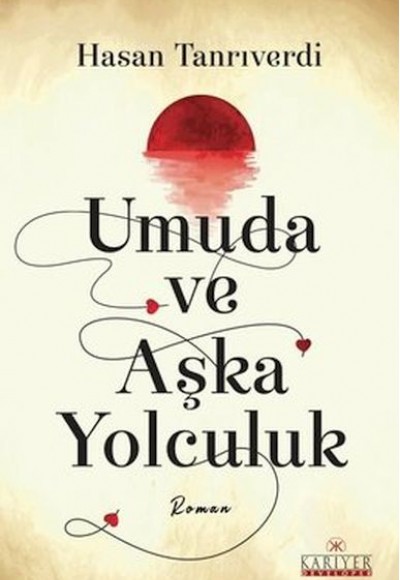 Umuda ve Aşka Yolculuk Umuda ve Aşka Yolculuk