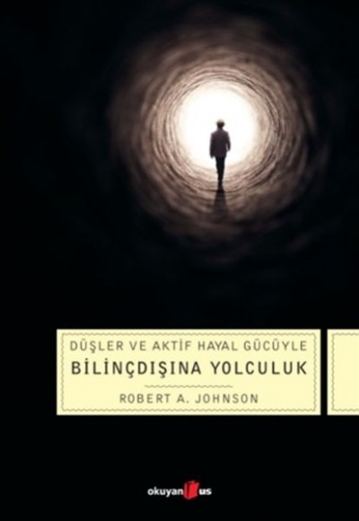 Düşler ve Aktif Hayal Gücüyle Bilinçdışına Yolculuk Düşler ve Aktif Hayal Gücüyle Bilinçdışına Yolculuk