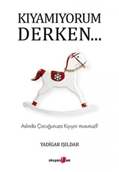 Kıyamıyorum Derken… Kıyamıyorum Derken…