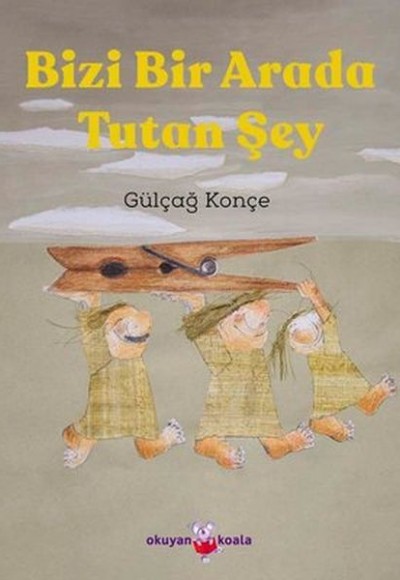 Bizi Bir Arada Tutan Şey Bizi Bir Arada Tutan Şey