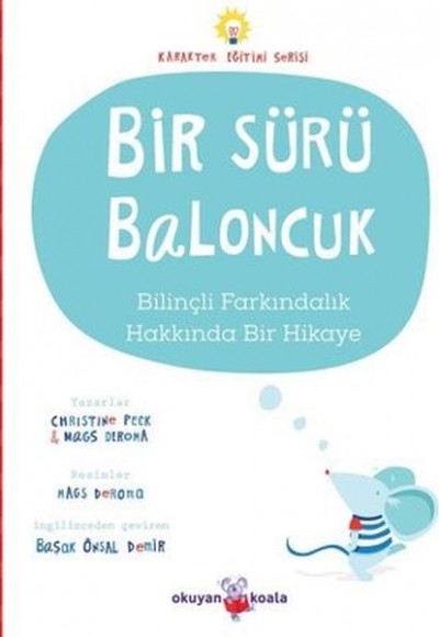 Bir Sürü Baloncuk - Bilinçli Farkındalık Hakkında Bir Hikaye - Karakter Eğitimi Serisi Bir Sürü Baloncuk - Bilinçli Farkındalık Hakkında Bir Hikaye - Karakter Eğitimi Serisi