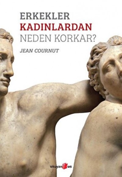 Erkekler Kadınlardan Neden Korkar? Erkekler Kadınlardan Neden Korkar?