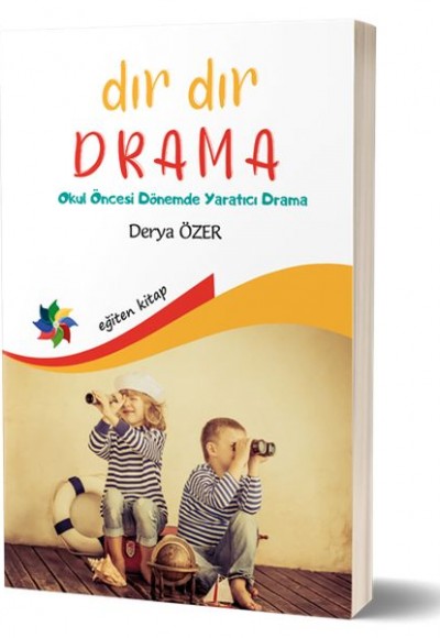 Dır Dır Drama - Okul Öncesi Dönemde Yaratıcı Drama Dır Dır Drama - Okul Öncesi Dönemde Yaratıcı Drama