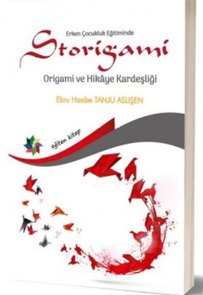 Erken Çocukluk Eğitiminde Storigami Origami ve Hikaye Kardeşliği Erken Çocukluk Eğitiminde Storigami Origami ve Hikaye Kardeşliği