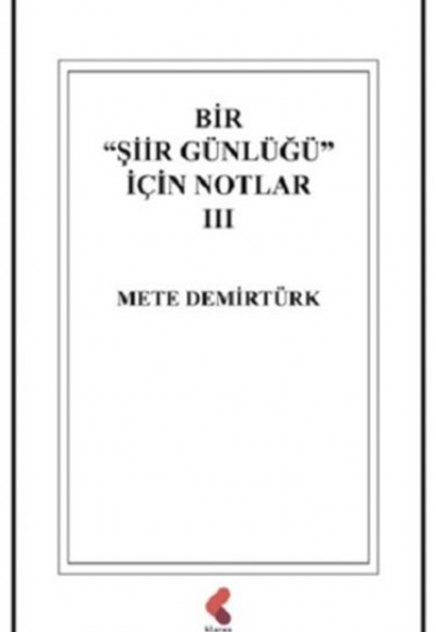 Bir "Şiir Günlüğü" İçin Notlar 3 Bir "Şiir Günlüğü" İçin Notlar 3