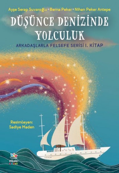 Düşünce Denizinde Yolculuk - Arkadaşlarla Felsefe Serisi 1. Kitap Düşünce Denizinde Yolculuk - Arkadaşlarla Felsefe Serisi 1. Kitap