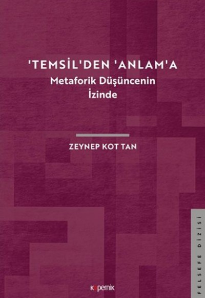 Temsilden Anlama: Metaforik Düşüncenin İzinde Temsilden Anlama: Metaforik Düşüncenin İzinde