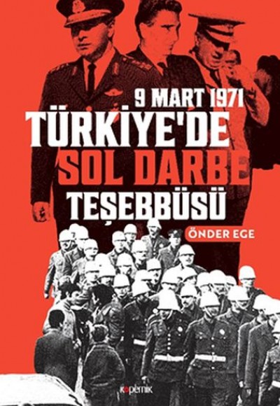 9 Mart 1971 Türkiye’de Sol Darbe Teşebbüsü 9 Mart 1971 Türkiye’de Sol Darbe Teşebbüsü