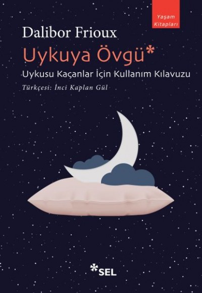 Uykuya Övgü: Uykusu Kaçanlar İçin Kullanım Kılavuzu Uykuya Övgü: Uykusu Kaçanlar İçin Kullanım Kılavuzu