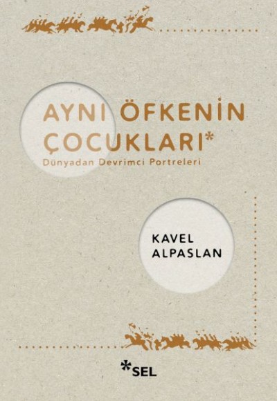 Aynı Öfkenin Çocukları: Dünyadan Devrimci Portreleri Aynı Öfkenin Çocukları: Dünyadan Devrimci Portreleri