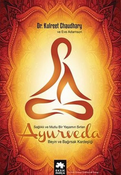 Ayurveda Sağlık ve Mutlu Yaşamın Sırları Ayurveda Sağlık ve Mutlu Yaşamın Sırları