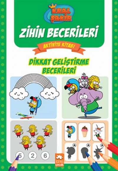 Dikkat Geliştirme Becerileri - Kral Şakir Zihin Becerileri Aktivite Kitabı Dikkat Geliştirme Becerileri - Kral Şakir Zihin Becerileri Aktivite Kitabı