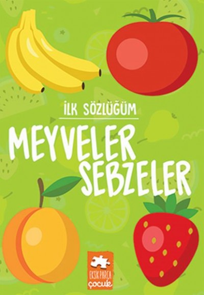 İlk Sözlüğüm - Meyveler Sebzeler İlk Sözlüğüm - Meyveler Sebzeler
