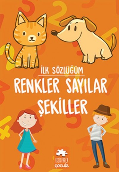 İlk Sözlüğüm - Renkler Sayılar Şekiller İlk Sözlüğüm - Renkler Sayılar Şekiller