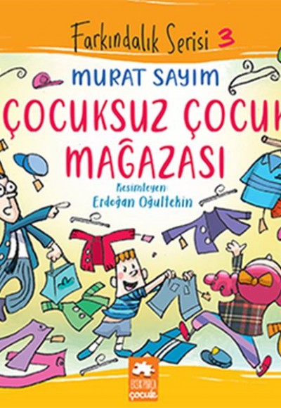 Farkındalık Serisi 3 - Çocuksuz Çocuk Mağazası Farkındalık Serisi 3 - Çocuksuz Çocuk Mağazası