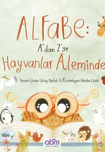 Alfabe- A’dan Z’ye Hayvanlar Aleminde Alfabe- A’dan Z’ye Hayvanlar Aleminde