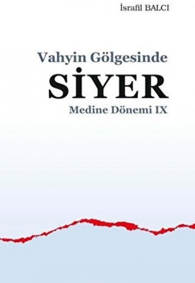 Vahyin Gölgesinde Siyer - Medine Dönemi 9 Vahyin Gölgesinde Siyer - Medine Dönemi 9