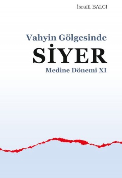 Vahyin Gölgesinde Siyer Medine Dönemi XI Vahyin Gölgesinde Siyer Medine Dönemi XI