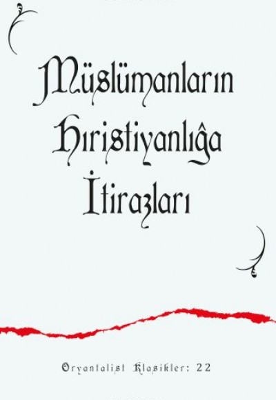 Müslümanların Hıristiyanlığa İtirazları Müslümanların Hıristiyanlığa İtirazları