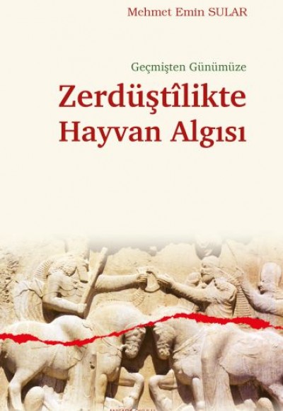 Geçmişten Günümüze Zerdüştîlikte Hayvan Algısı Geçmişten Günümüze Zerdüştîlikte Hayvan Algısı