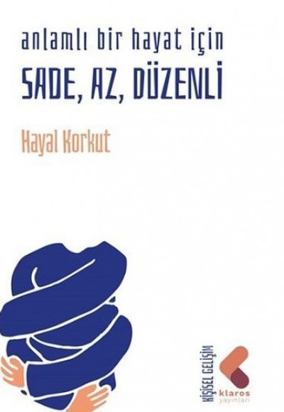 Anlamlı Bir Hayat İçin Sade, Az, Düzenli Anlamlı Bir Hayat İçin Sade, Az, Düzenli