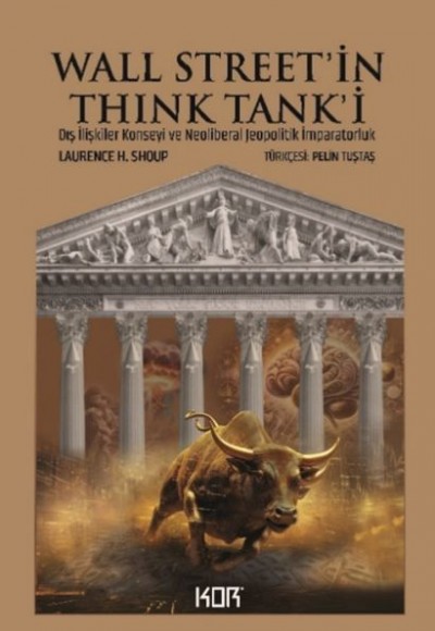 Wall Street’in Think Tank’i: Dış İlişkiler Konseyi ve Neoliberal Jeopolitik İmparatorlu Wall Street’in Think Tank’i: Dış İlişkiler Konseyi ve Neoliberal Jeopolitik İmparatorlu