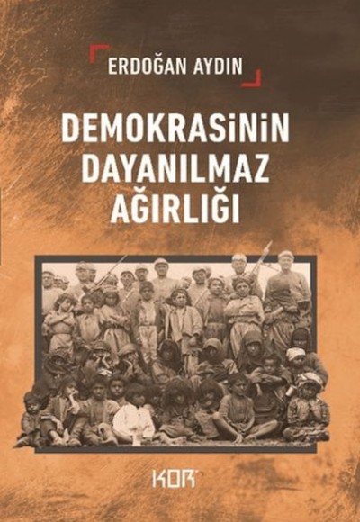Demokrasinin Dayanılmaz Ağırlığı Demokrasinin Dayanılmaz Ağırlığı