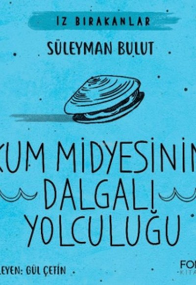 Kum Midyesinin Dalgalı Yolculuğu Kum Midyesinin Dalgalı Yolculuğu