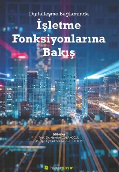 Dijitalleşme Bağlamında İşletme Fonksiyonlarına Bakış Dijitalleşme Bağlamında İşletme Fonksiyonlarına Bakış