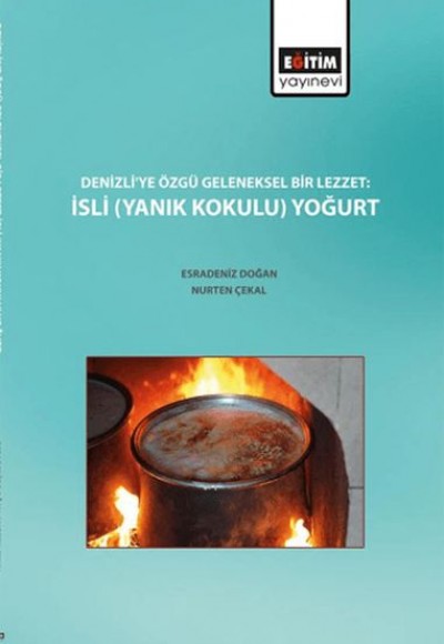 Denizli'ye Özgü Geleneksel Bir Lezzet : İsli (Yanık Kokulu) Yoğurt Denizli'ye Özgü Geleneksel Bir Lezzet : İsli (Yanık Kokulu) Yoğurt