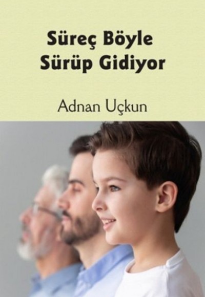 Süreç Böyle Sürüp Gidiyor Süreç Böyle Sürüp Gidiyor