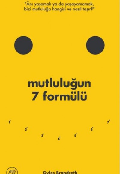 Mutluluğun 7 Formülü: Bir İyimserin Günlüğünden Notlar Mutluluğun 7 Formülü: Bir İyimserin Günlüğünden Notlar