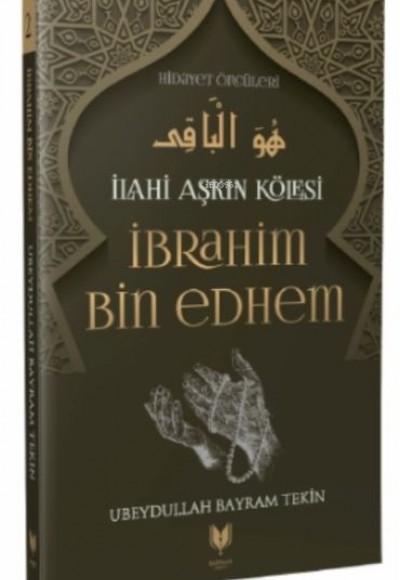 İbrahim Bin Edhem - İlahi Aşkın Kölesi Hidayet Öncüleri 2 İbrahim Bin Edhem - İlahi Aşkın Kölesi Hidayet Öncüleri 2