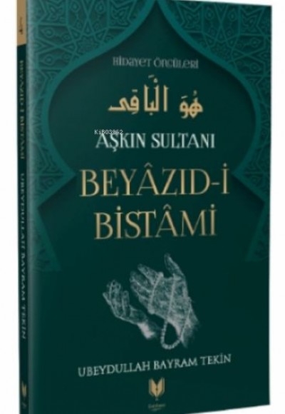 Beyazıd-i Bistami - Aşkın Sultanı Hidayet Öncüleri 4 Beyazıd-i Bistami - Aşkın Sultanı Hidayet Öncüleri 4