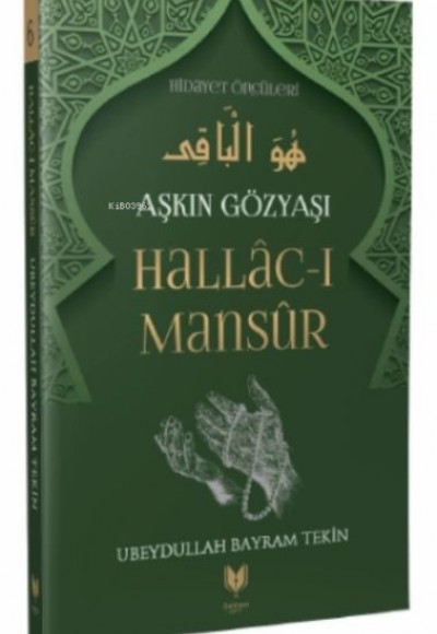 Hallac-ı Mansur - Aşkın Gözyaşı Hidayet Öncüleri 6 Hallac-ı Mansur - Aşkın Gözyaşı Hidayet Öncüleri 6