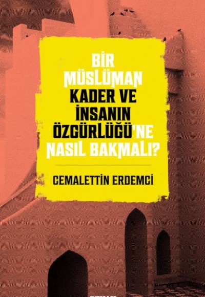 Bir Müslüman Kader ve İnsanın Özgürlüğü’ne Nasıl Bakmalı? Bir Müslüman Kader ve İnsanın Özgürlüğü’ne Nasıl Bakmalı?