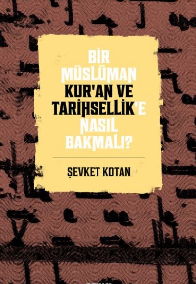 Bir Müslüman Kur’an ve Tarihsellik’e Nasıl Bakmalı? Bir Müslüman Kur’an ve Tarihsellik’e Nasıl Bakmalı?
