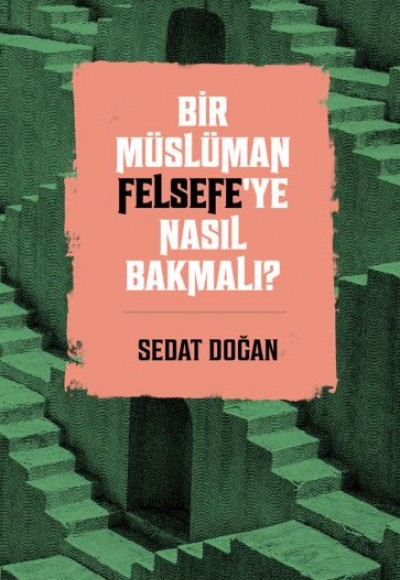 Bir Müslüman Felsefe’ye Nasıl Bakmalı? Bir Müslüman Felsefe’ye Nasıl Bakmalı?