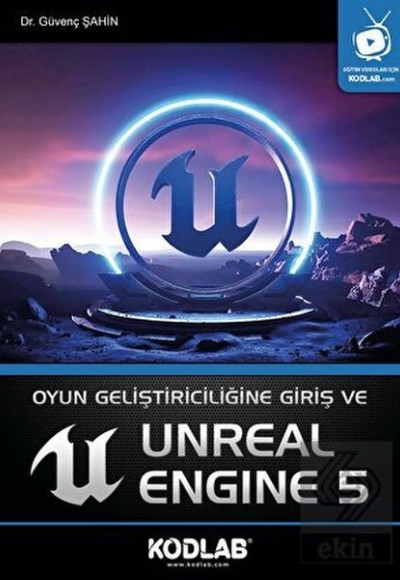 Oyun Geliştiriciliğine Giriş ve Unreal Engine 5 Oyun Geliştiriciliğine Giriş ve Unreal Engine 5