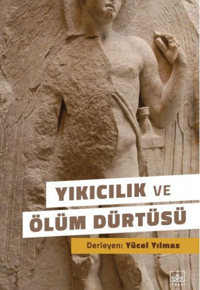 Yıkıcılık ve Ölüm Dürtüsü Yıkıcılık ve Ölüm Dürtüsü