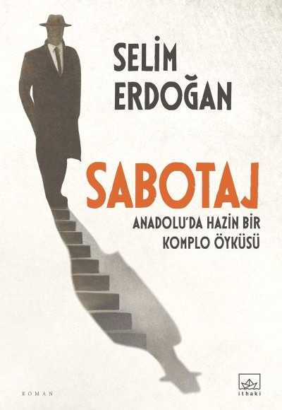 Sabotaj: Anadolu’da Hazin Bir Komplo Öyküsü Sabotaj: Anadolu’da Hazin Bir Komplo Öyküsü