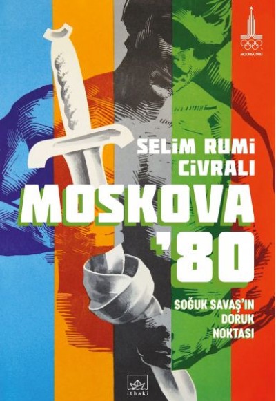 Moskova ’80: Soğuk Savaş’ın Doruk Noktası Moskova ’80: Soğuk Savaş’ın Doruk Noktası