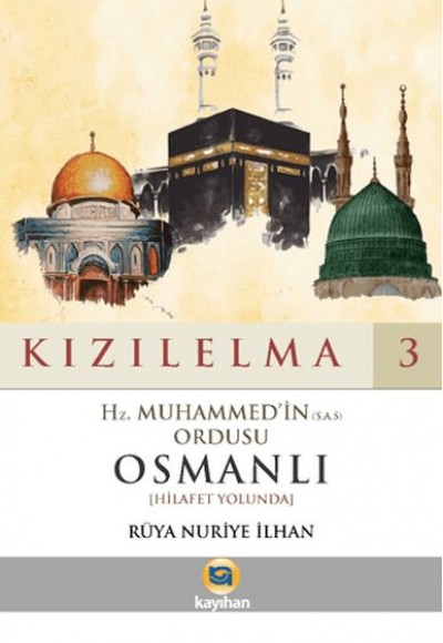 Kızılelma 3 - Hz. Muhammed'in (S.A.S) Ordusu Osmanlı (Hilafet Yolunda) Kızılelma 3 - Hz. Muhammed'in (S.A.S) Ordusu Osmanlı (Hilafet Yolunda)