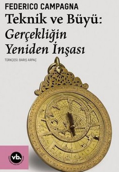 Teknik ve Büyü: Gerçekliğin Yeniden İnşası Teknik ve Büyü: Gerçekliğin Yeniden İnşası