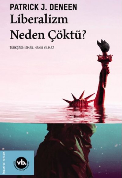 Liberalizm Neden Çöktü? Liberalizm Neden Çöktü?