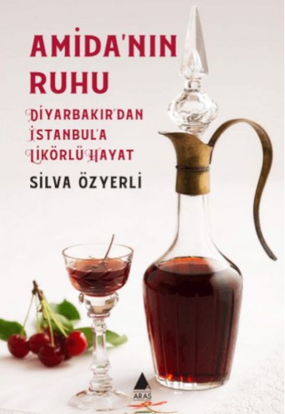 Amida'nın Ruhu - Diyarbakır'dan İstanbul'a Likörlü Hayat Amida'nın Ruhu - Diyarbakır'dan İstanbul'a Likörlü Hayat