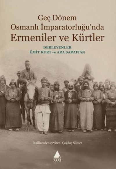 Geç Dönem Osmanlı İmparatorluğu'nda Ermeniler ve Kürtler Geç Dönem Osmanlı İmparatorluğu'nda Ermeniler ve Kürtler
