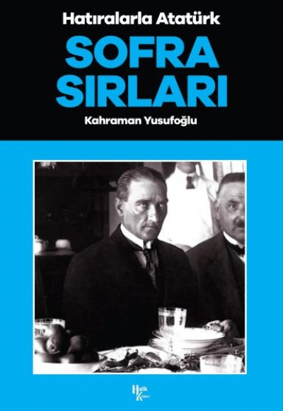 Sofra Sırları - Hatıralarla Atatürk Sofra Sırları - Hatıralarla Atatürk