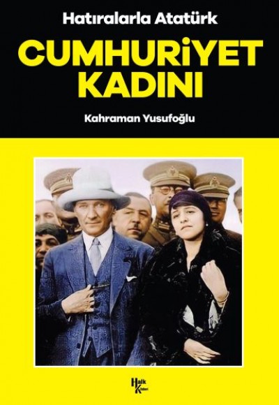 Cumhuriyet Kadını - Hatıralarla Atatürk Cumhuriyet Kadını - Hatıralarla Atatürk