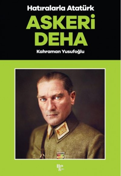 Askeri Deha - Hatıralarla Atatürk Askeri Deha - Hatıralarla Atatürk